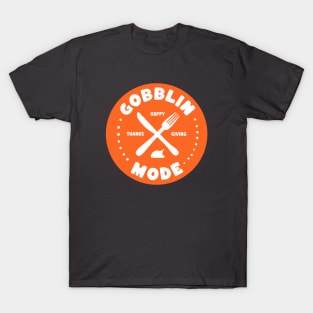 Funny Thanksgiving - Gobblin Mode with knife and fork T-Shirt